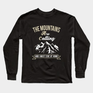 Funny Social Distancing Commemorative 2020 Gift,The Mountains Are Calling And I Must Stay At Home Long Sleeve T-Shirt